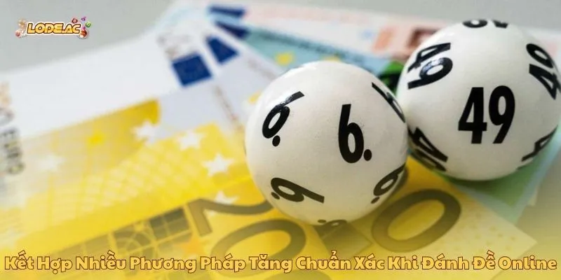 Kết hợp nhiều phương pháp tăng chuẩn xác khi đánh đề online